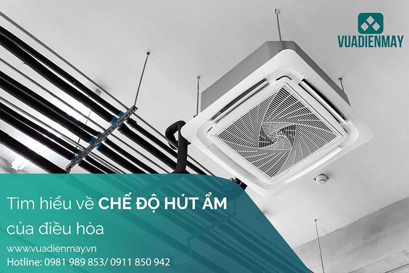 TÌM HIỂU VỀ CHẾ ĐỘ HÚT ẨM CỦA ĐIỀU HÒA 