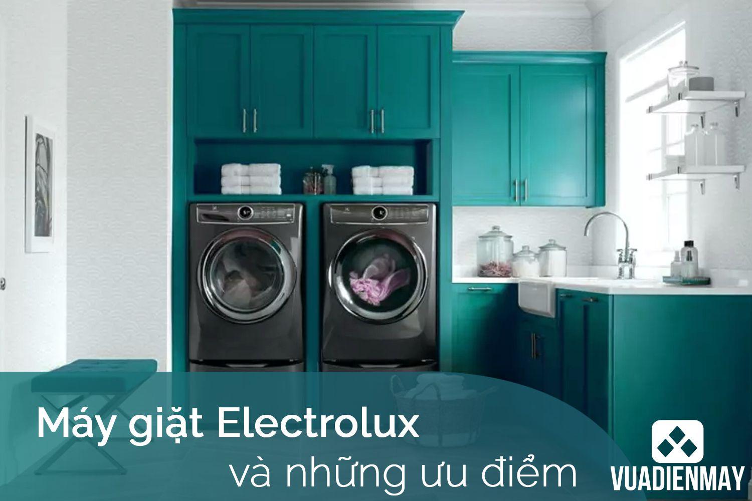 MÁY GIẶT ELECTROLUX VÀ NHỮNG ƯU ĐIỂM
