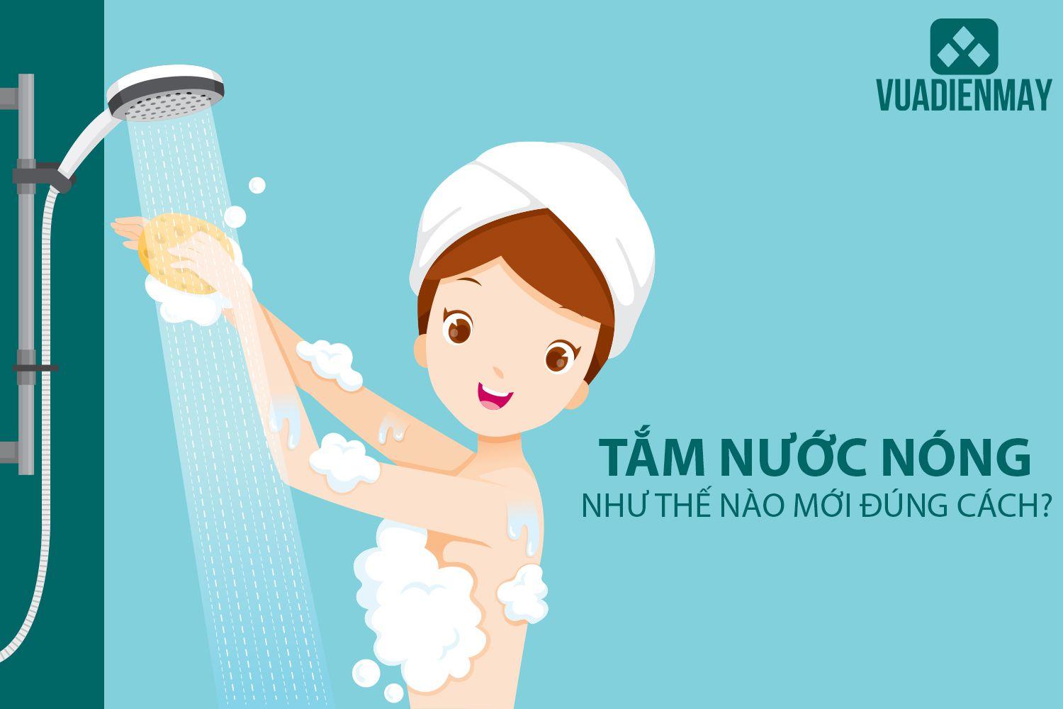 TẮM NƯỚC NÓNG NHƯ THẾ NÀO MỚI ĐÚNG CÁCH?