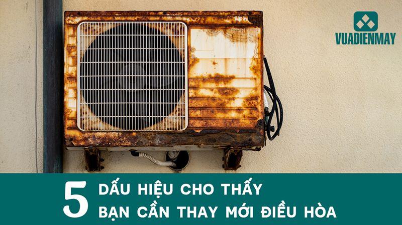 THAY MỚI ĐIỀU HÒA: 5 DẤU HIỆU CƠ BẢN ĐỂ NHẬN BIẾT