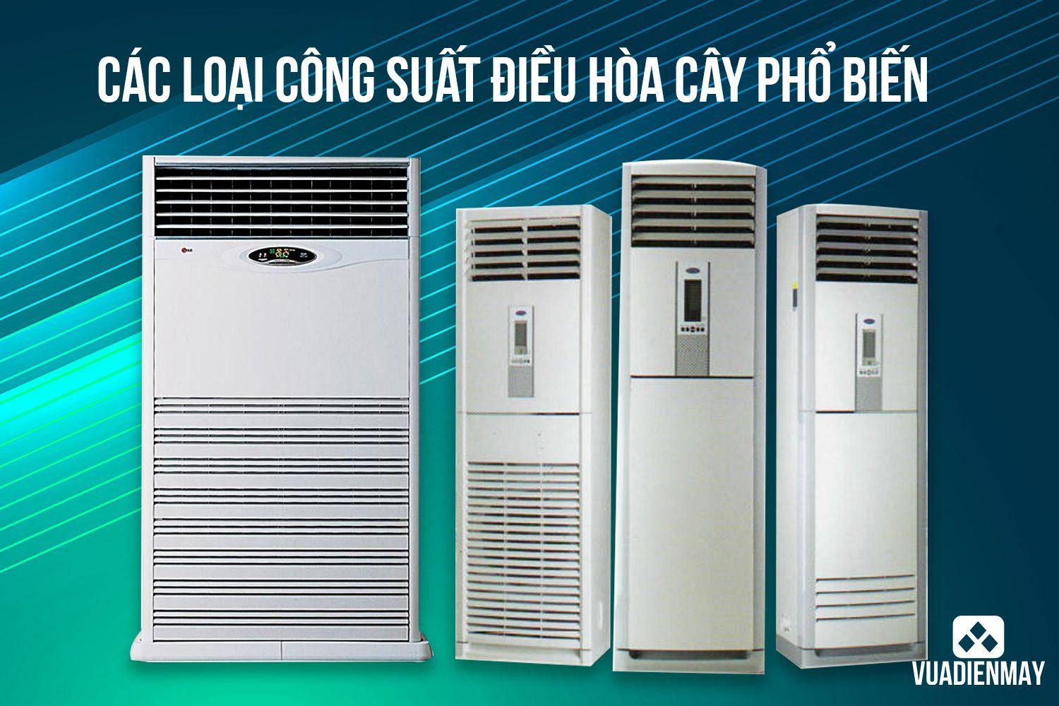 CÁC LOẠI CÔNG SUẤT ĐIỀU HÒA CÂY PHỔ BIẾN