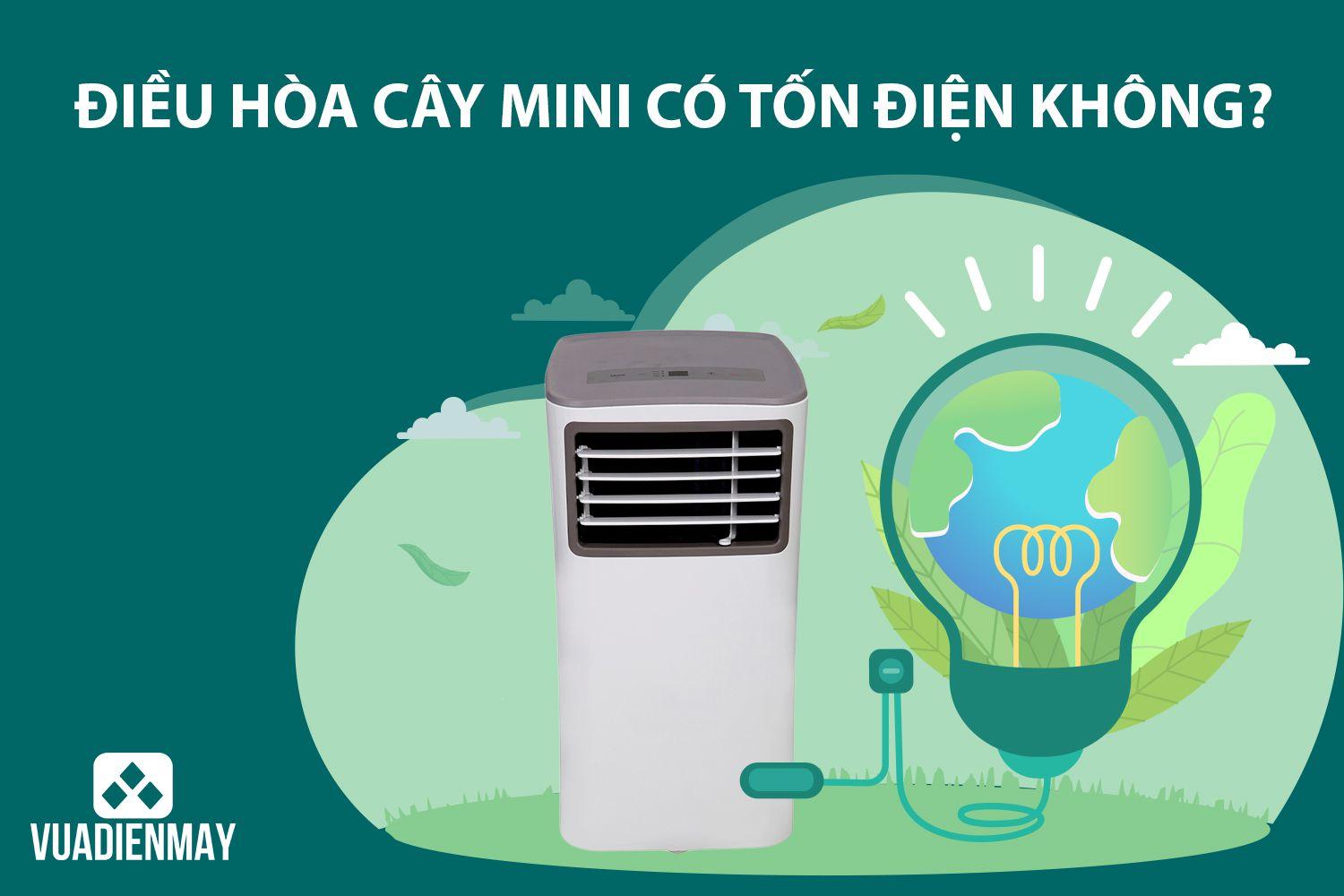 ĐIỀU HÒA CÂY MINI CÓ TỐN ĐIỆN KHÔNG? 