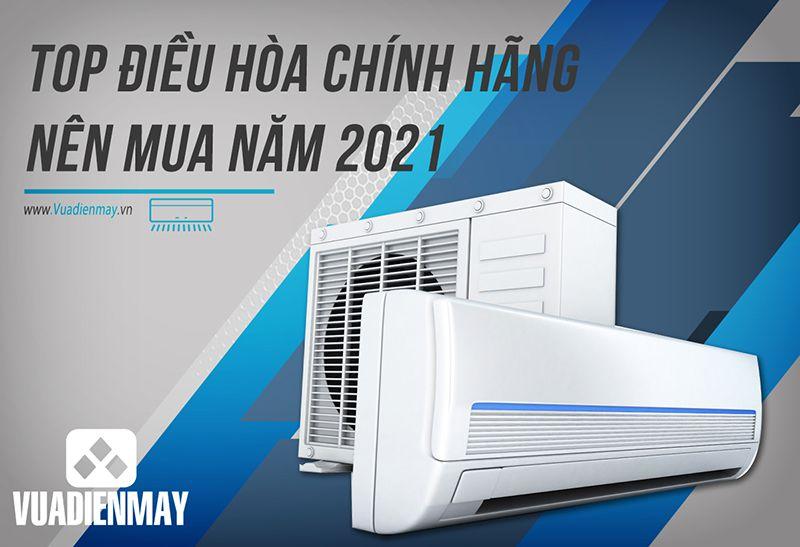 TOP ĐIỀU HÒA CHÍNH HÃNG NÊN MUA NĂM 2021