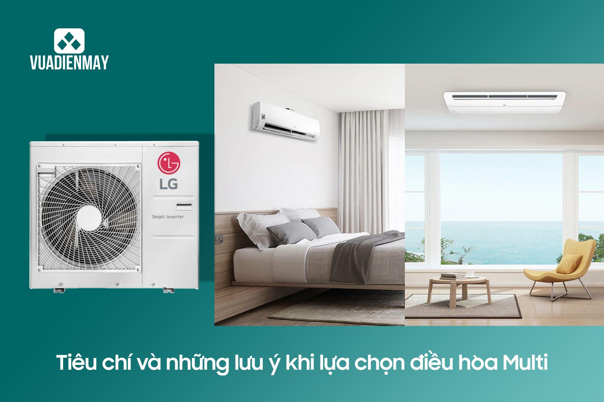 TIÊU CHÍ VÀ NHỮNG LƯU Ý KHI LỰA CHỌN ĐIỀU HÒA MULTI