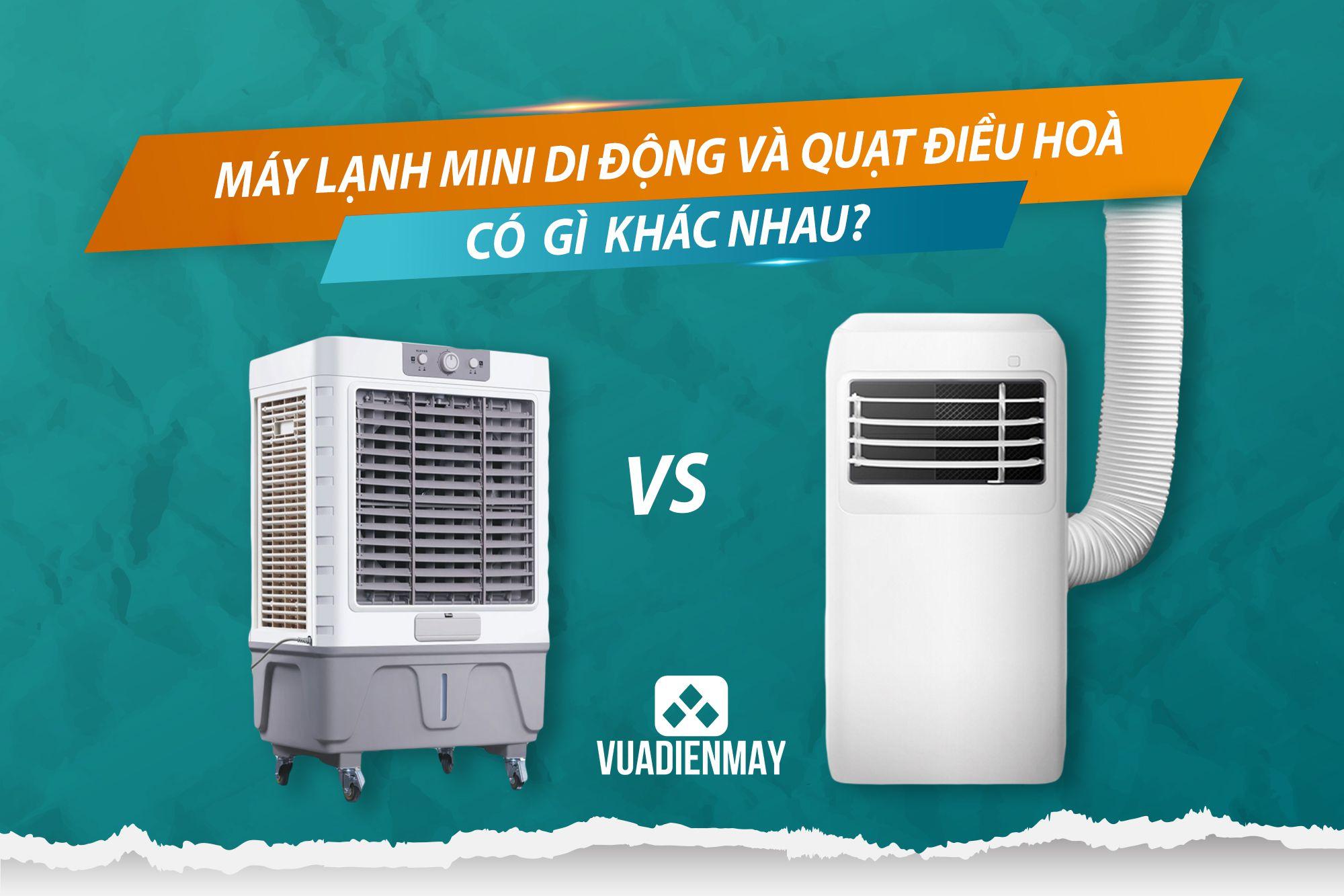 MÁY LẠNH MINI DI ĐỘNG VÀ QUẠT ĐIỀU HÒA CÓ GÌ KHÁC NHAU?