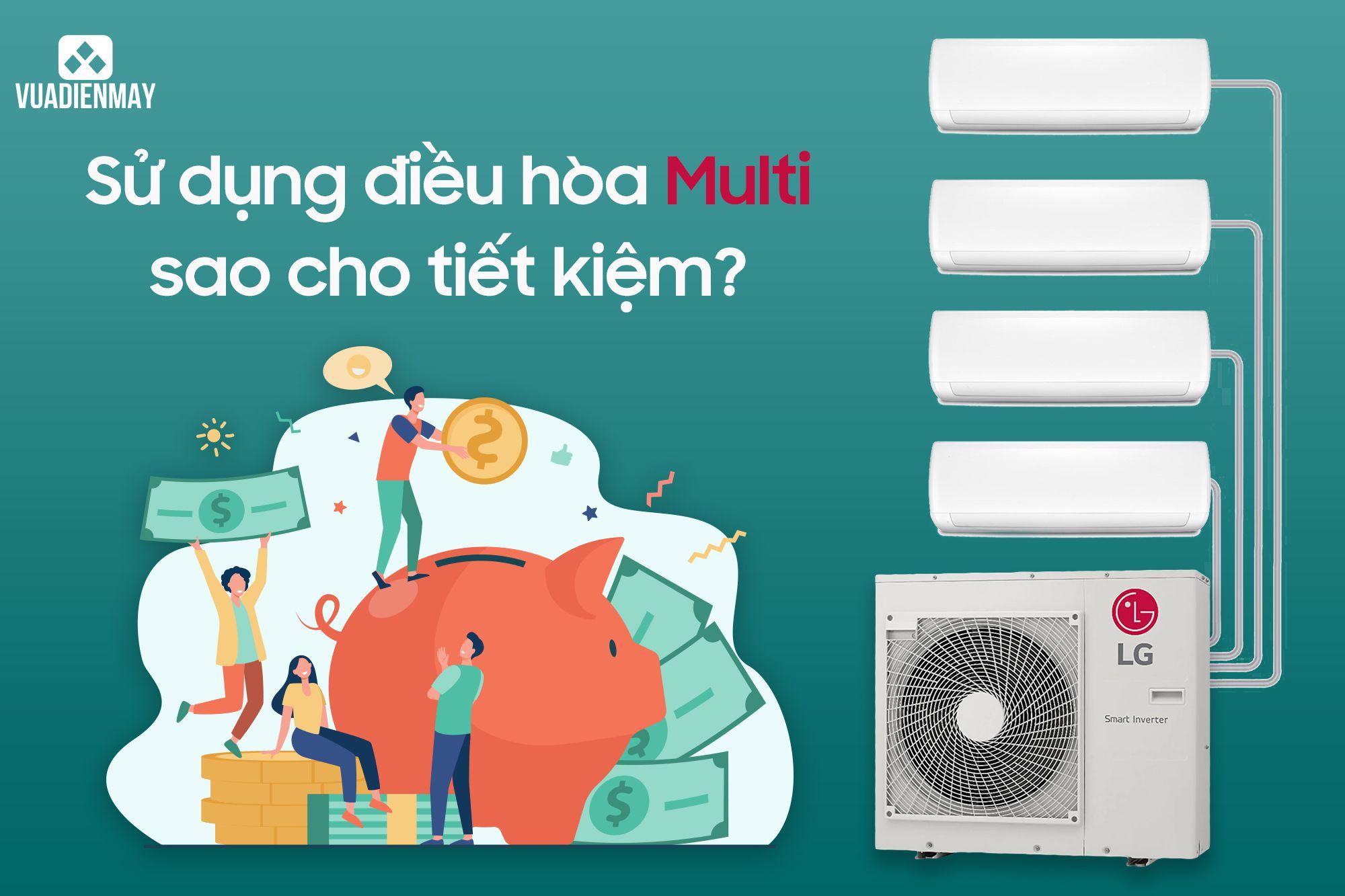 SỬ DỤNG ĐIỀU HÒA MULTI SAO CHO TIẾT KIỆM?