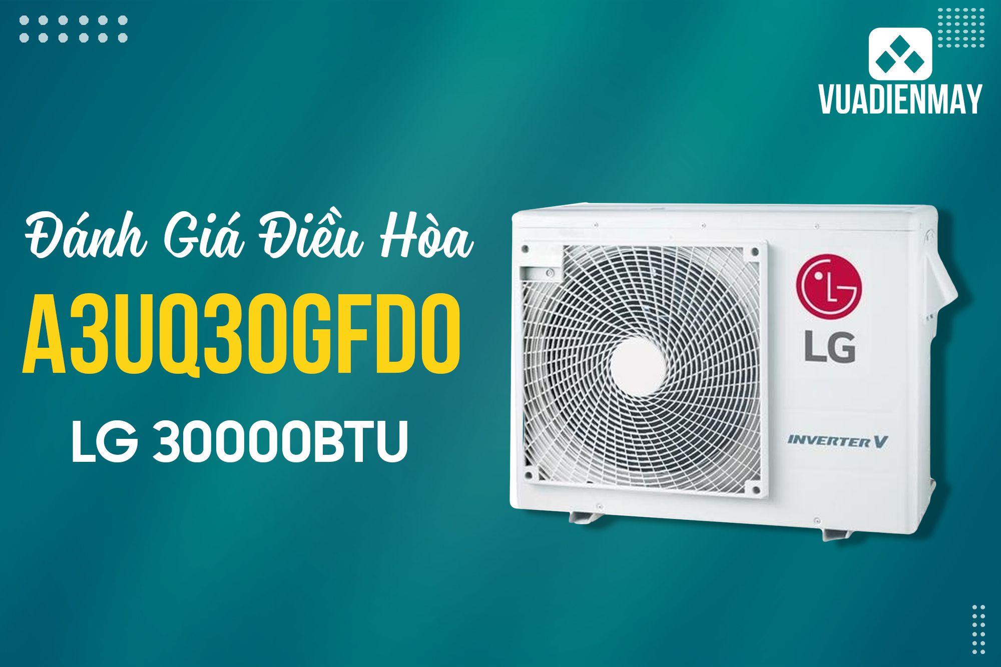 ĐÁNH GIÁ ĐIỀU HÒA LG 30000BTU A3UQ30GFD0