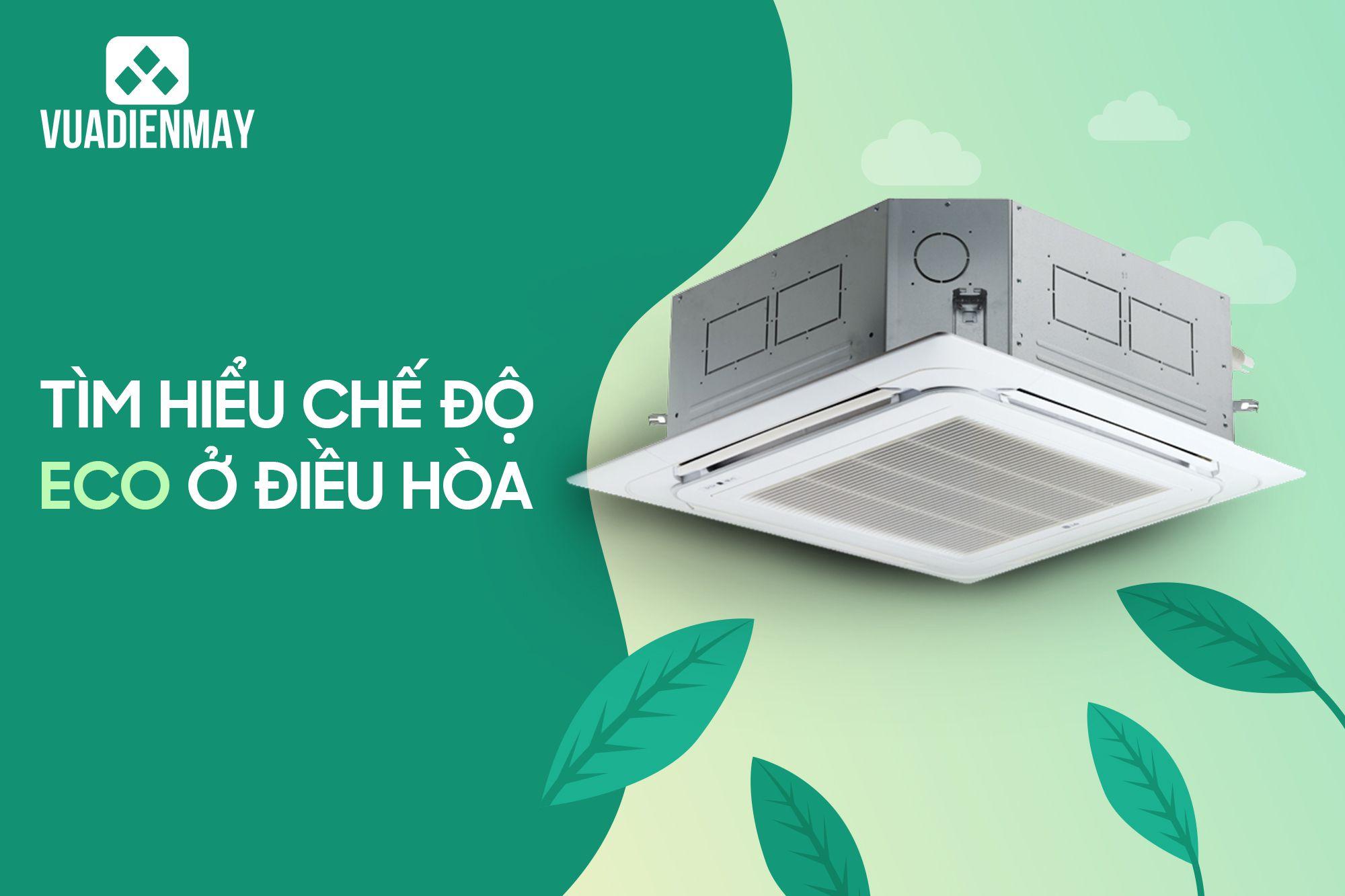 TÌM HIỂU CHẾ ĐỘ ECO Ở ĐIỀU HÒA