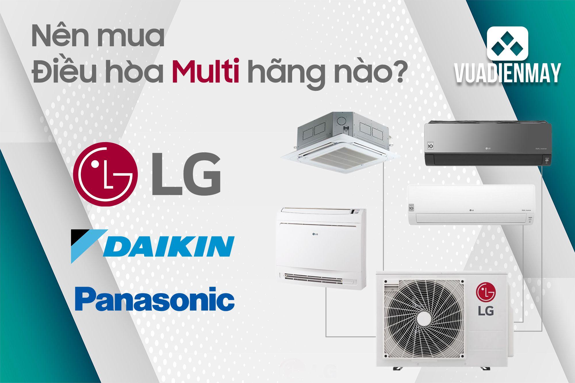 NÊN MUA ĐIỀU HÒA MULTI HÃNG NÀO?