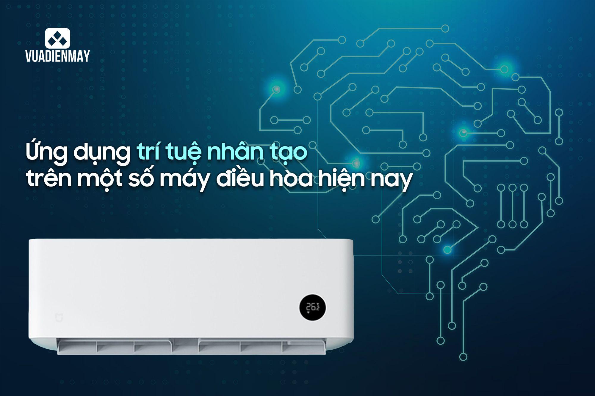 ỨNG DỤNG TRÍ TUỆ NHÂN TẠO TRÊN MỘT SỐ MÁY ĐIỀU HÒA HIỆN NAY 