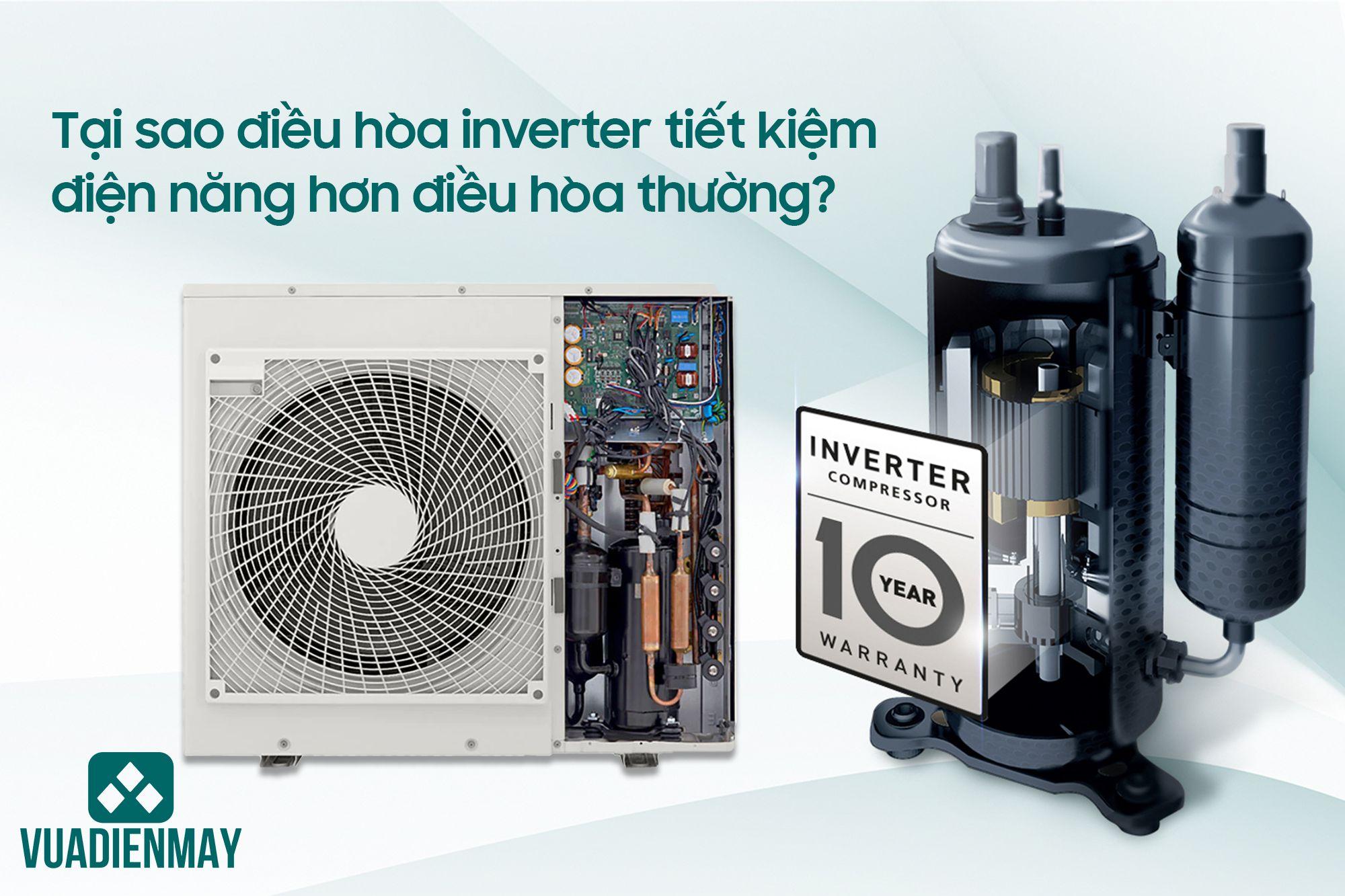 TẠI SAO ĐIỀU HÒA INVERTER TIẾT KIỆM ĐIỆN NĂNG HƠN ĐIỀU HÒA THƯỜNG? 