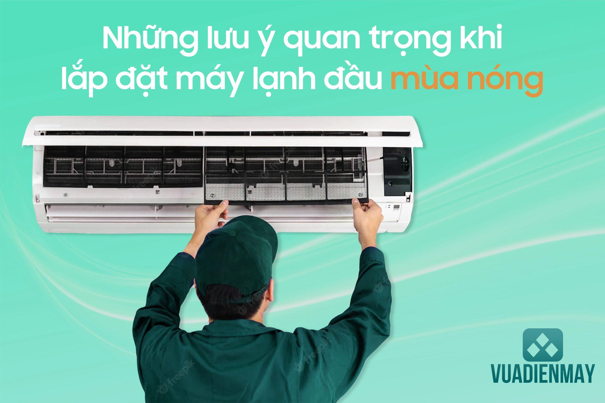 NHỮNG LƯU Ý QUAN TRỌNG KHI LẮP ĐẶT MÁY LẠNH ĐẦU MÙA NÓNG 