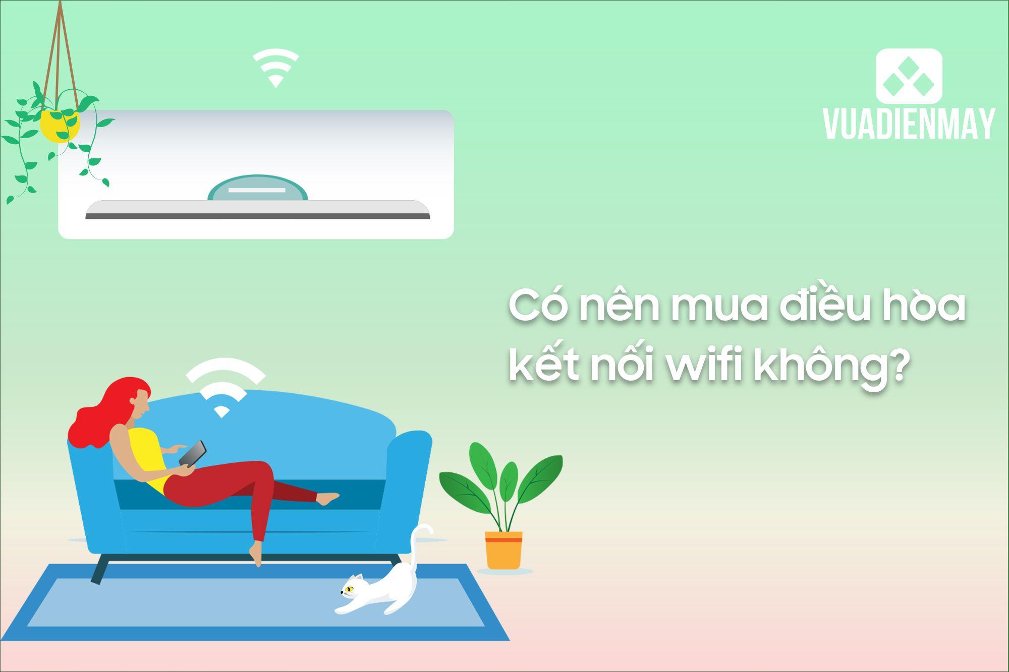 CÓ NÊN MUA ĐIỀU HÒA KẾT NỐI WIFI KHÔNG?