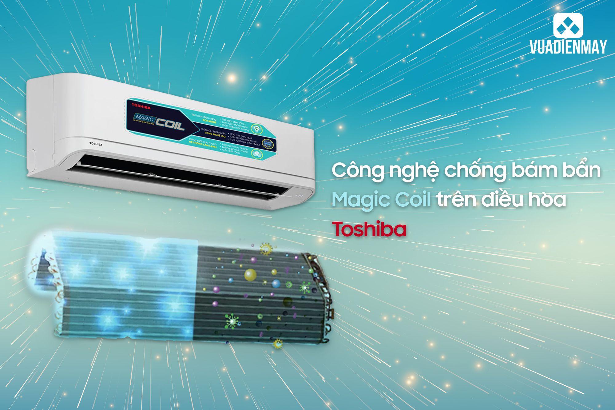 CÔNG NGHỆ CHỐNG BÁM BẨN MAGIC COIL TRÊN ĐIỀU HÒA TOSHIBA