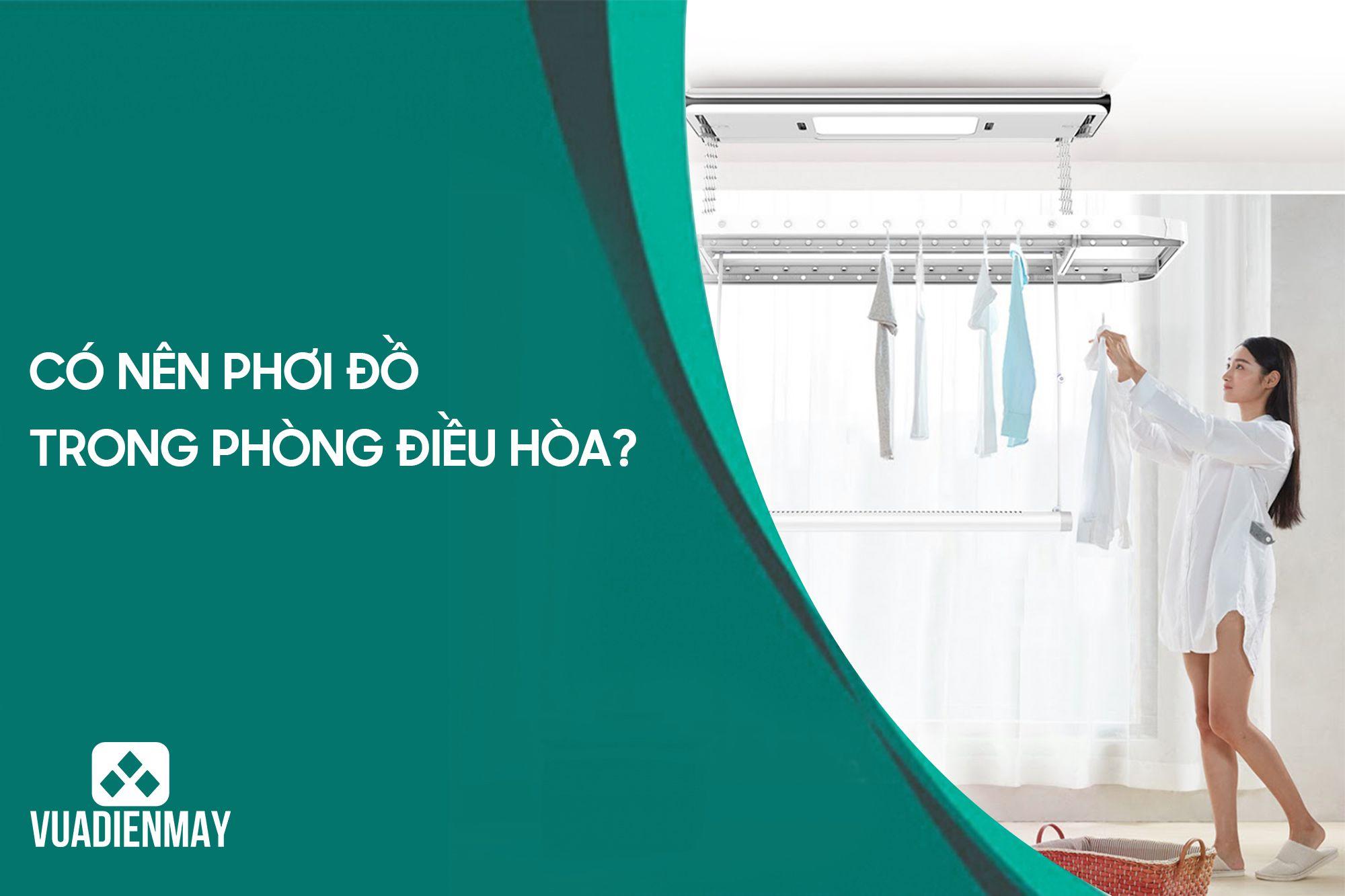 CÓ NÊN PHƠI ĐỒ TRONG PHÒNG ĐIỀU HÒA?