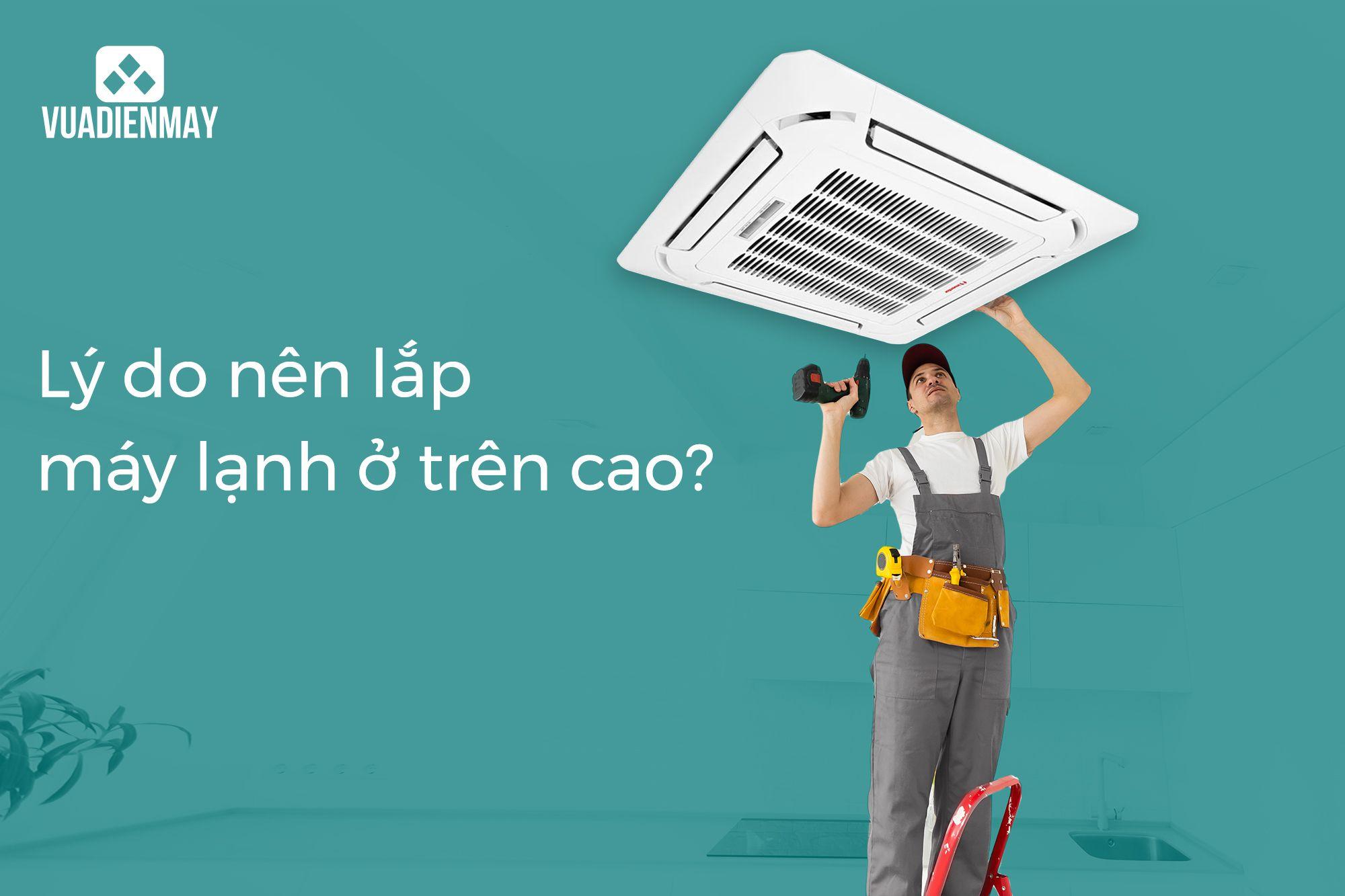 LÝ DO NÊN LẮP MÁY LẠNH Ở TRÊN CAO? 