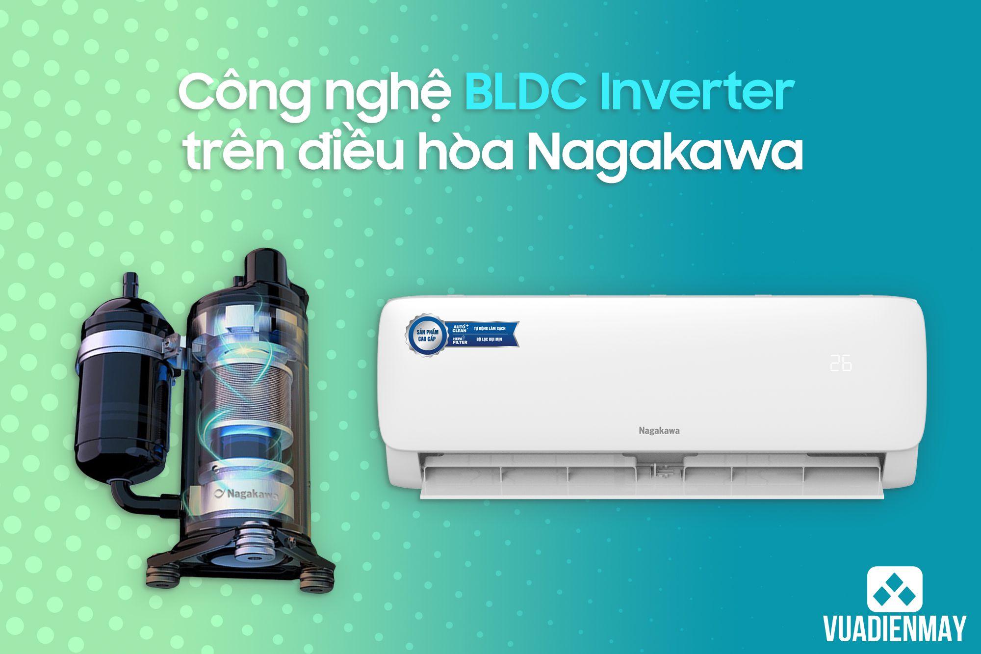 CÔNG NGHỆ BLDC INVERTER TRÊN ĐIỀU HÒA NAGAKAWA