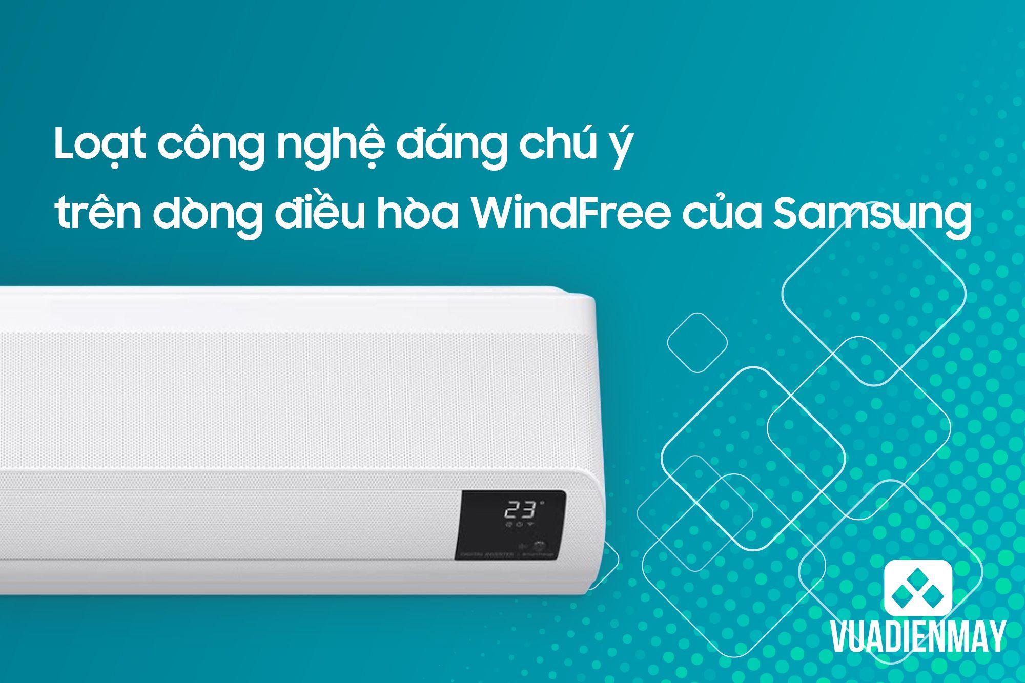 LOẠT CÔNG NGHỆ ĐÁNG CHÚ Ý TRÊN DÒNG ĐIỀU HÒA WINDFREE CỦA SAMSUNG