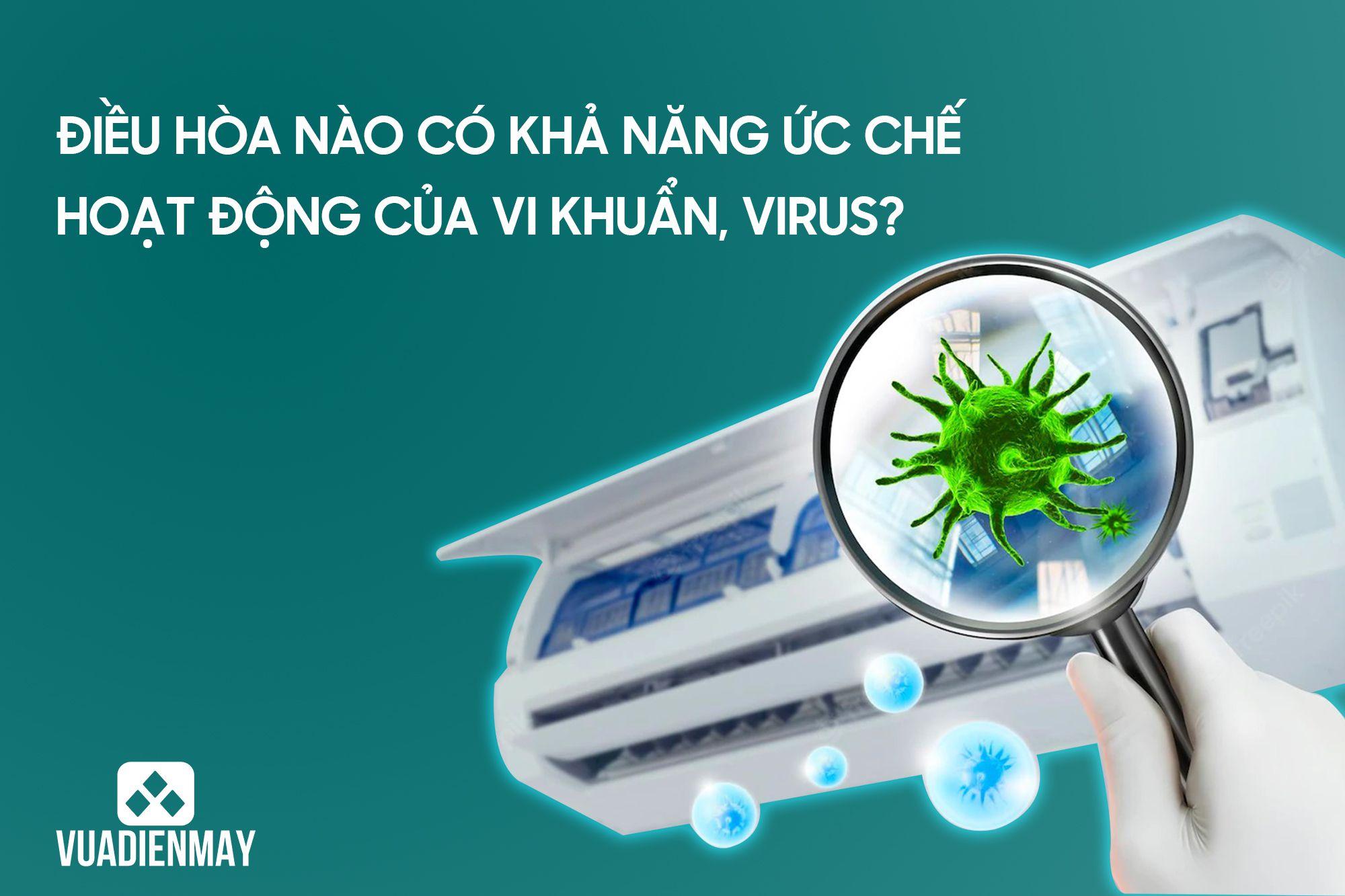 ĐIỀU HÒA NÀO CÓ KHẢ NĂNG ỨC CHẾ HOẠT ĐỘNG CỦA VI KHUẨN VIRUS?