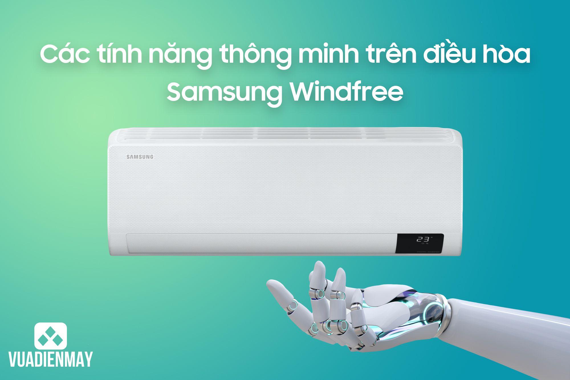 CÁC TÍNH NĂNG THÔNG MINH TRÊN ĐIỀU HÒA SAMSUNG WINDFREE