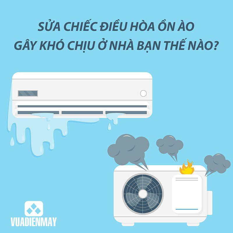 SỬA CHỮA CHIẾC ĐIỀU HÒA ỒN ÀO GÂY KHÓ CHỊU Ở NHÀ BẠN THẾ NÀO?