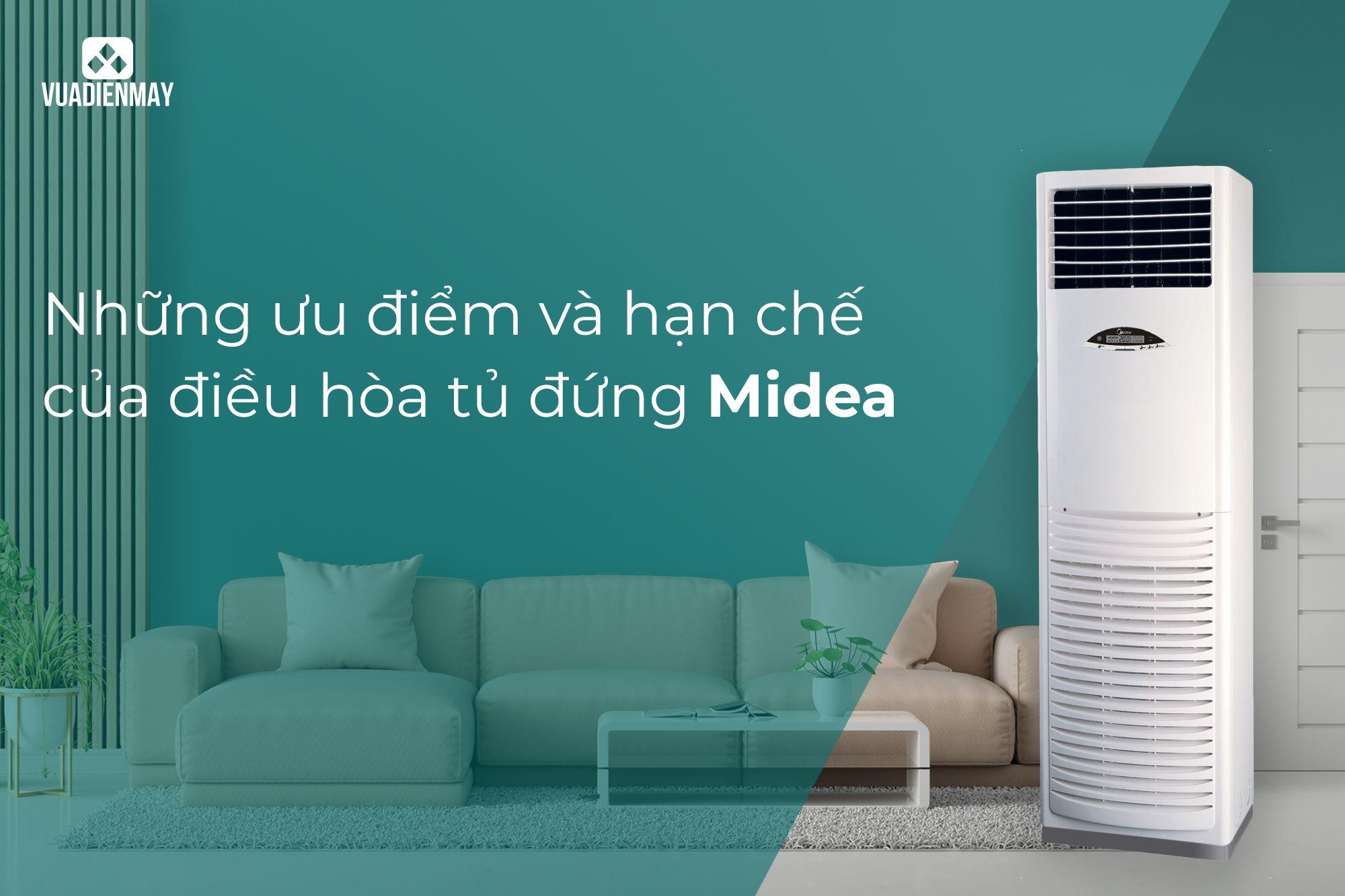 NHỮNG ƯU ĐIỂM VÀ HẠN CHẾ CỦA ĐIỀU HÒA TỦ ĐỨNG MIDEA