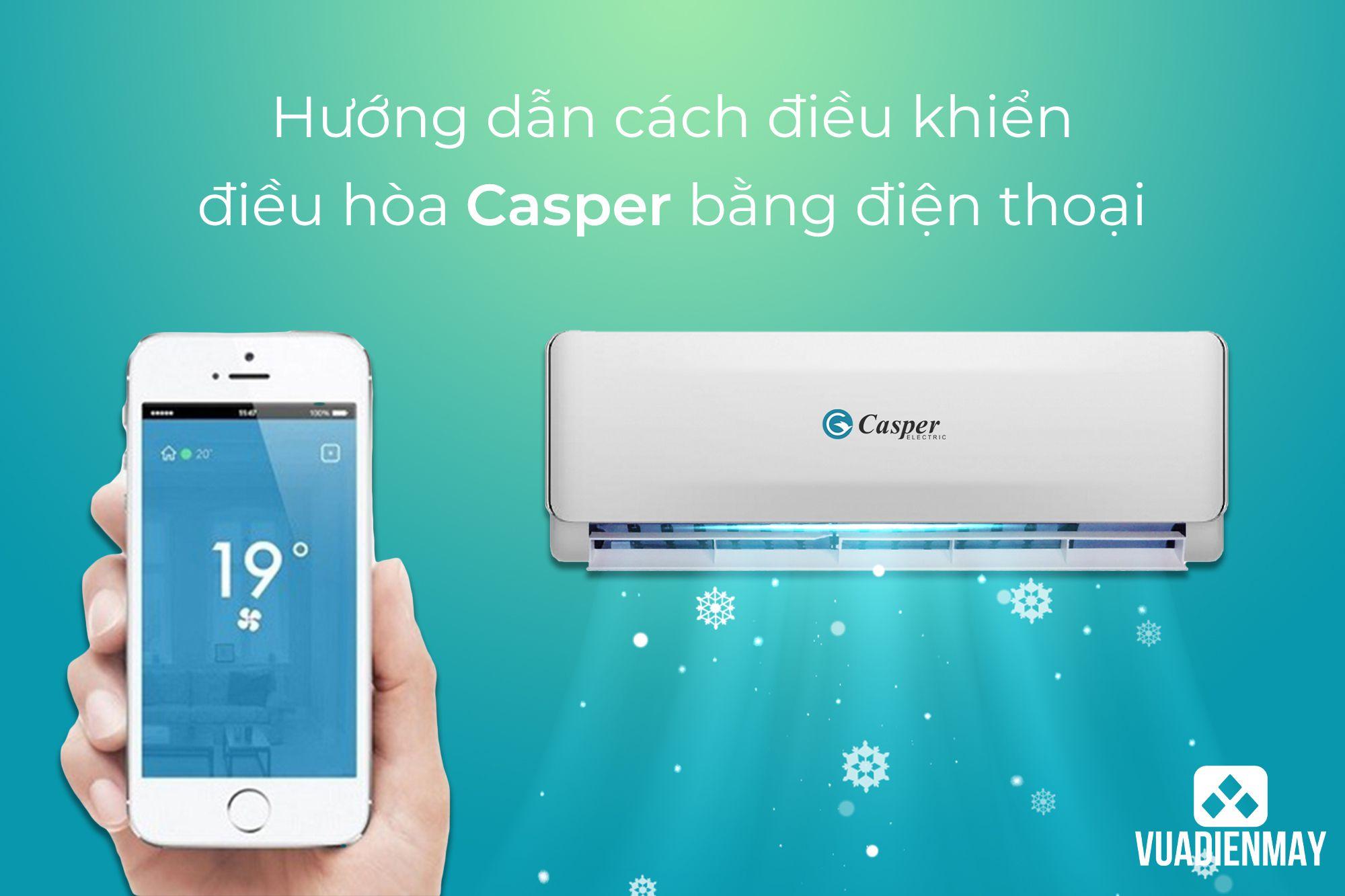 HƯỚNG DẪN CÁCH ĐIỀU KHIỂN ĐIỀU HÒA CASPER BẰNG ĐIỆN THOẠI