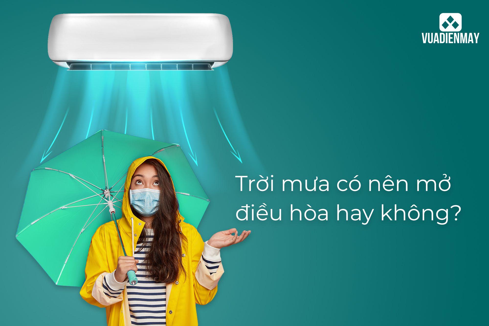 TRỜI MƯA CÓ NÊN MỞ ĐIỀU HÒA HAY KHÔNG?