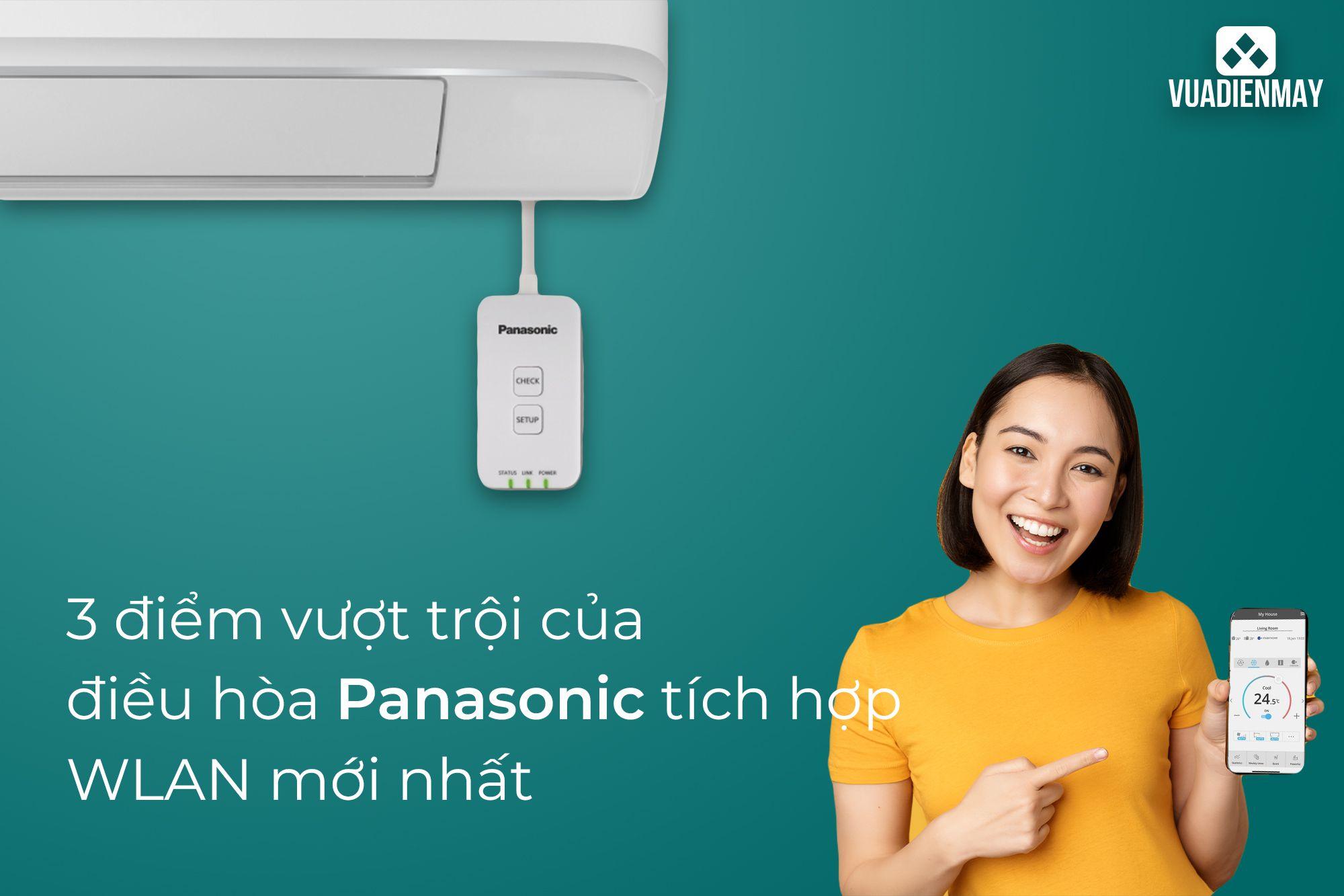 3 ĐIỂM VƯỢT TRỘI CỦA ĐIỀU HÒA PANASONIC TÍCH HỢP WLAN MỚI NHẤT