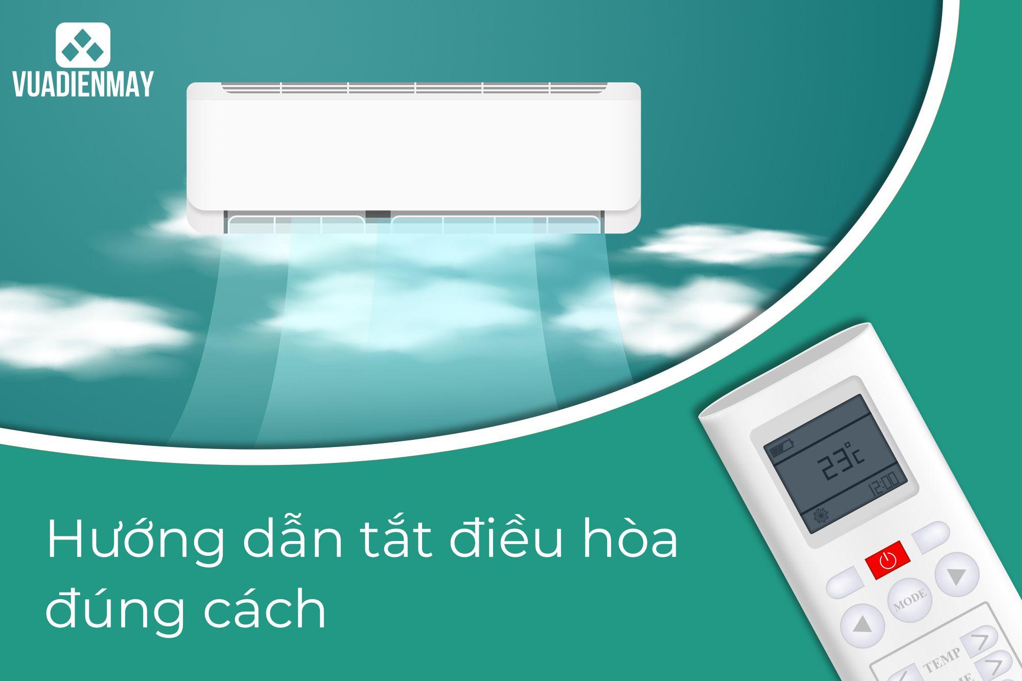 HƯỚNG DẪN TẮT ĐIỀU HÒA ĐÚNG CÁCH