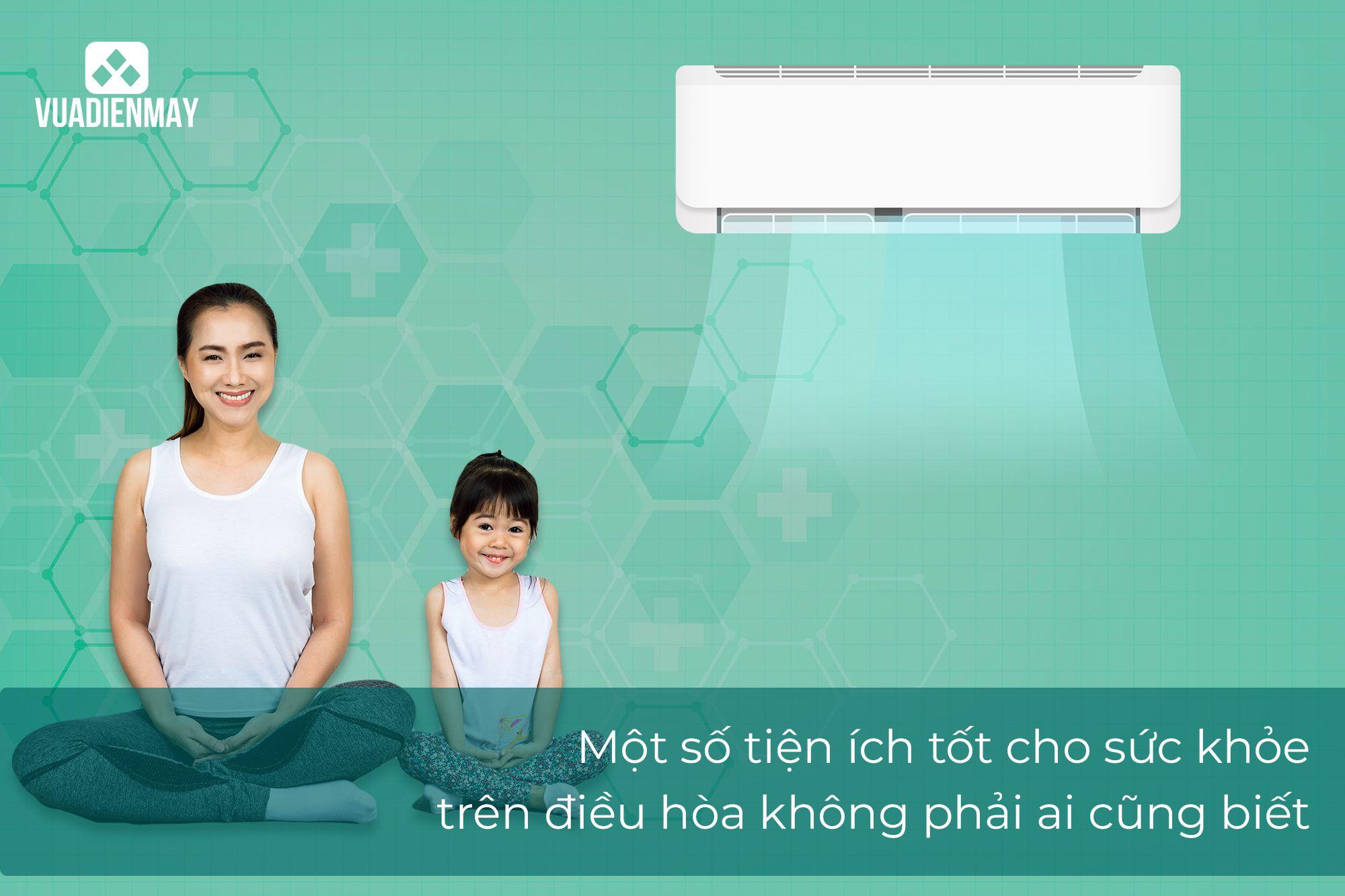 MỘT SỐ TIỆN ÍCH TỐT CHO SỨC KHỎE TRÊN ĐIỀU HÒA KHÔNG PHẢI AI CŨNG BIẾT