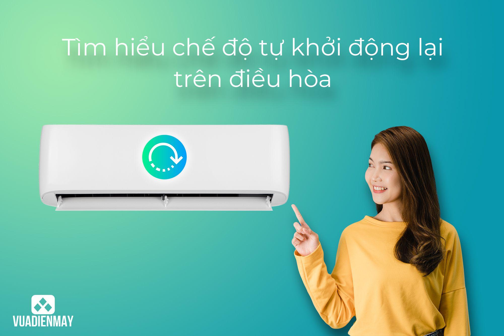TÌM HIỂU CHẾ ĐỘ TỰ KHỞI ĐỘNG LẠI TRÊN ĐIỀU HÒA