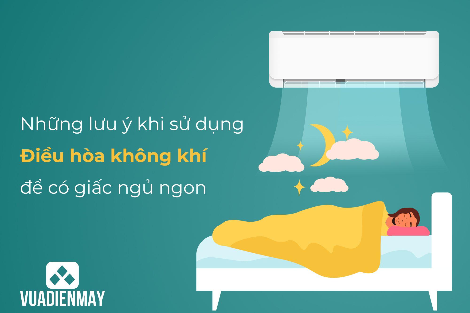 NHỮNG LƯU Ý KHI SỬ DỤNG ĐIỀU HÒA KHÔNG KHÍ ĐỂ CÓ GIẤC NGỦ NGON