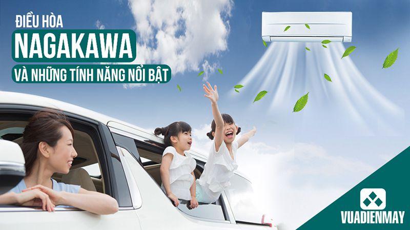 ĐIỀU HÒA NAGAKAWA VÀ NHỮNG TÍNH NĂNG NỔI BẬT