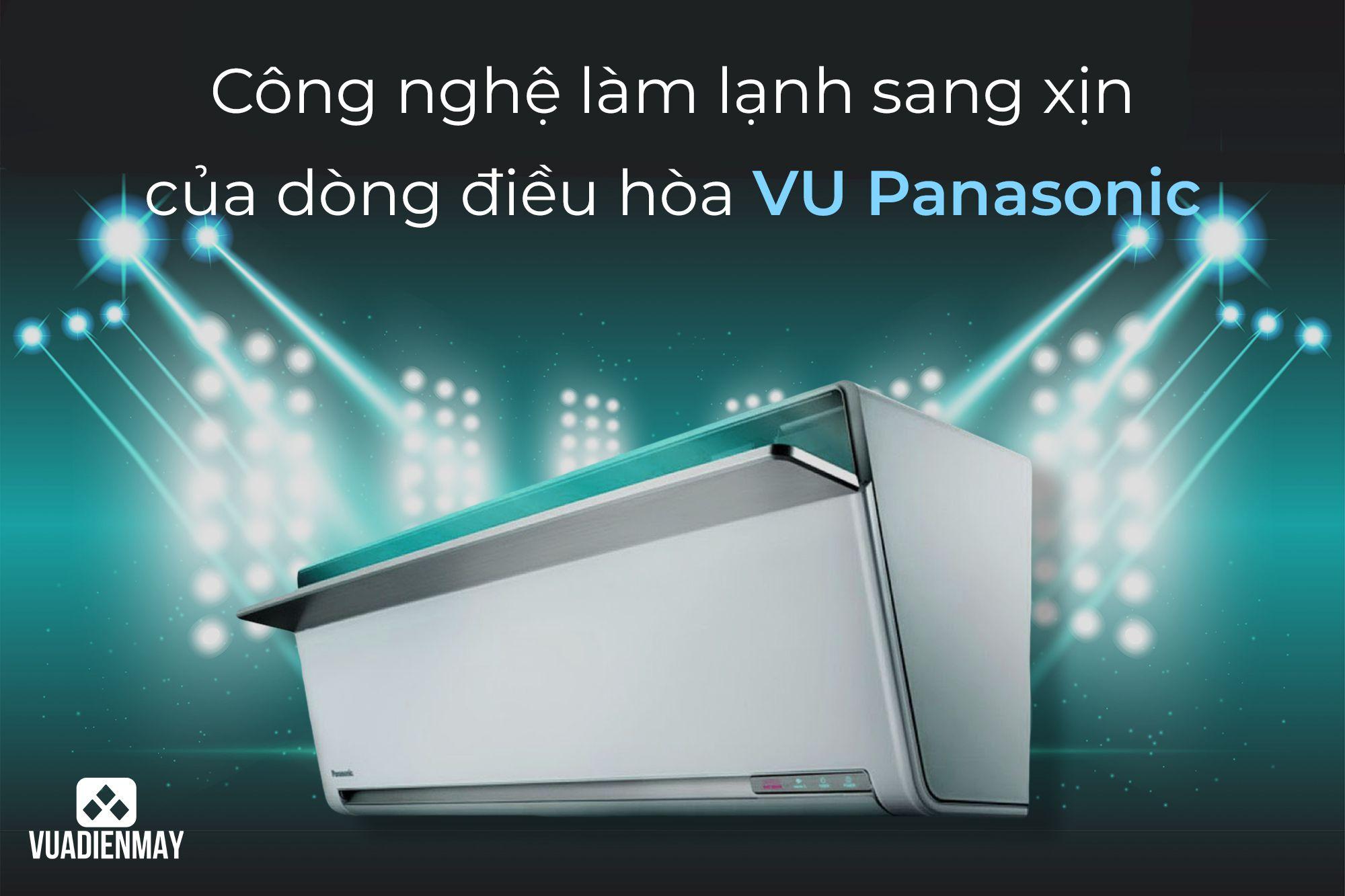 CÔNG NGHỆ LÀM LẠNH SANG XỊN CỦA DÒNG ĐIỀU HÒA VU PANASONIC