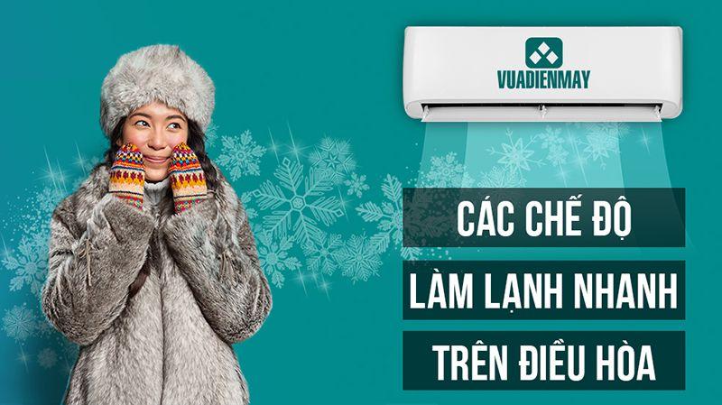 CÁC CHẾ ĐỘ LÀM LẠNH NHANH Ở ĐIỀU HÒA