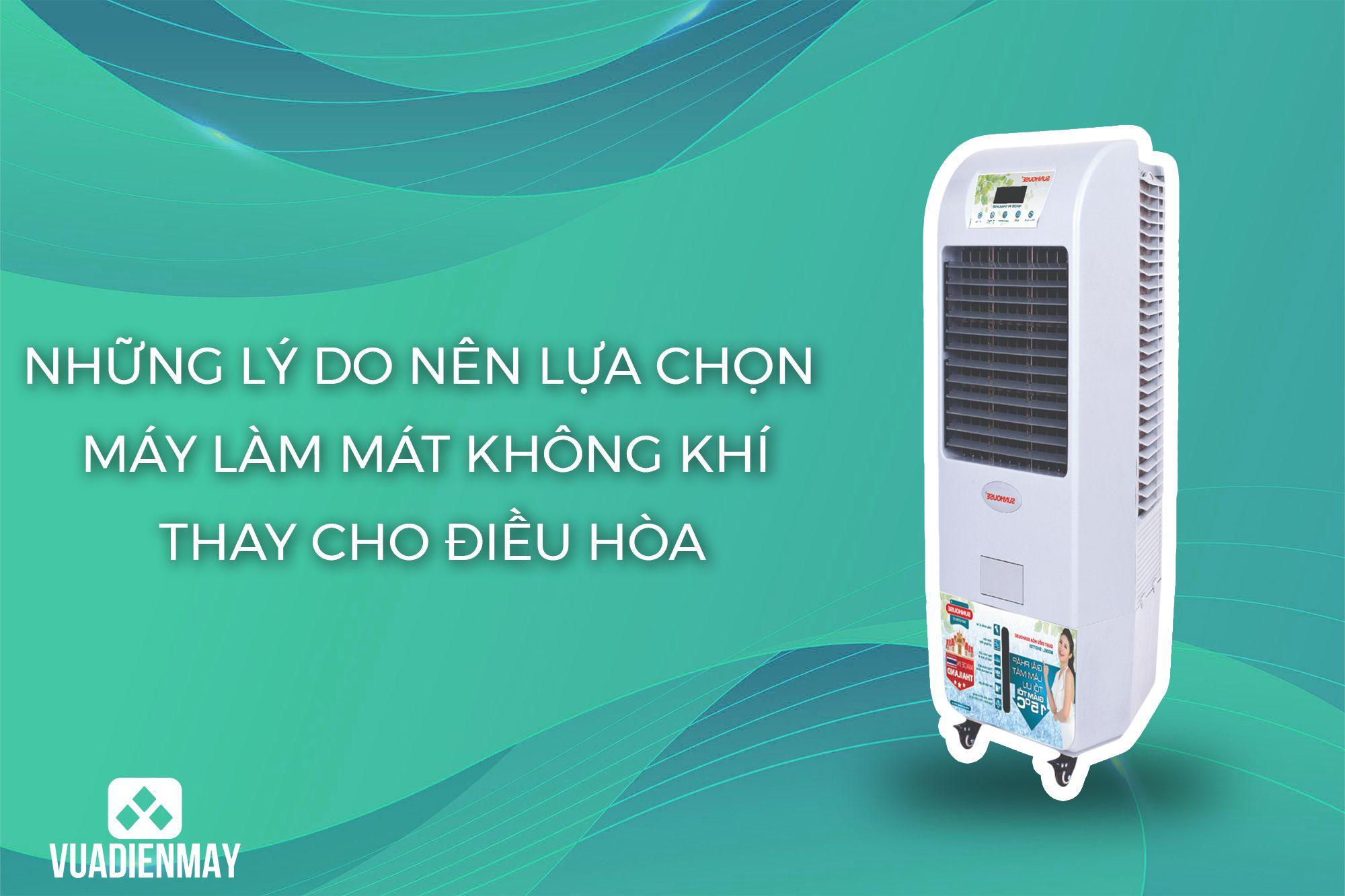 NHỮNG LÝ DO NÊN LỰA CHỌN MÁY LÀM MÁT KHÔNG KHÍ THAY CHO ĐIỀU HÒA