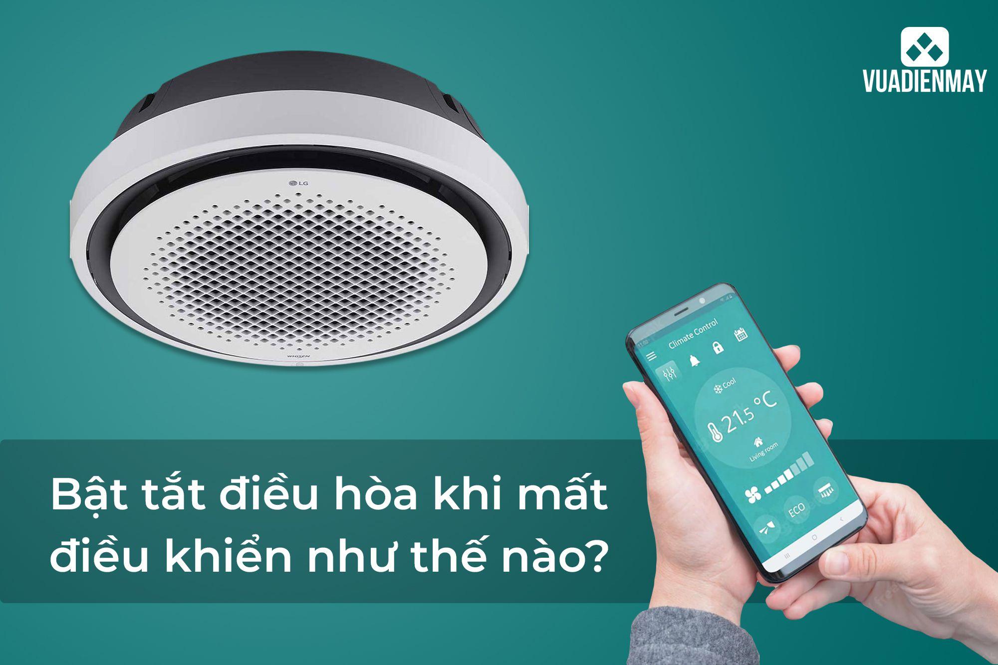BẬT TẮT ĐIỀU HÒA KHI MẤT ĐIỀU KHIỂN NHƯ THẾ NÀO?