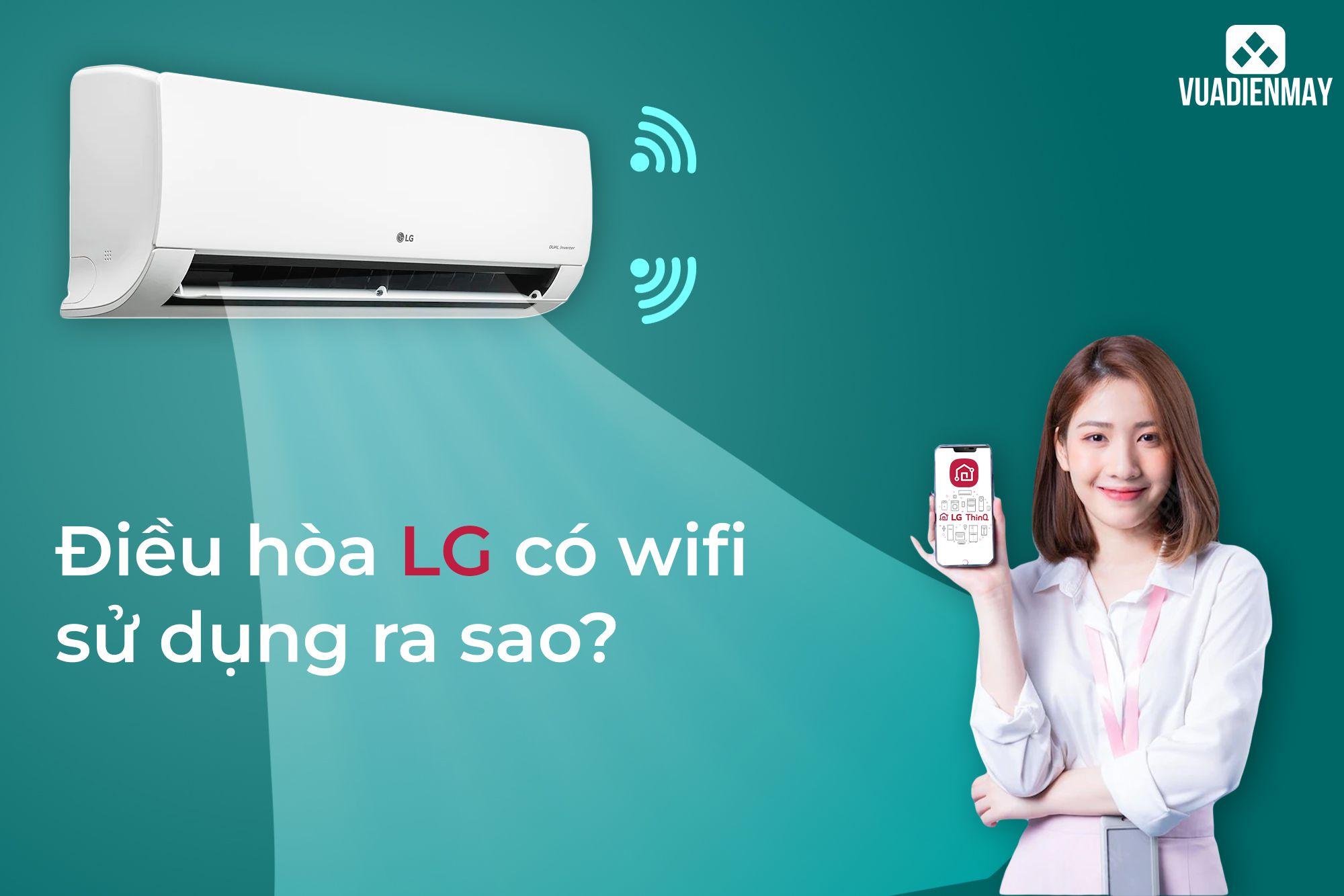 ĐIỀU HÒA LG CÓ WIFI SỬ DỤNG RA SAO? 