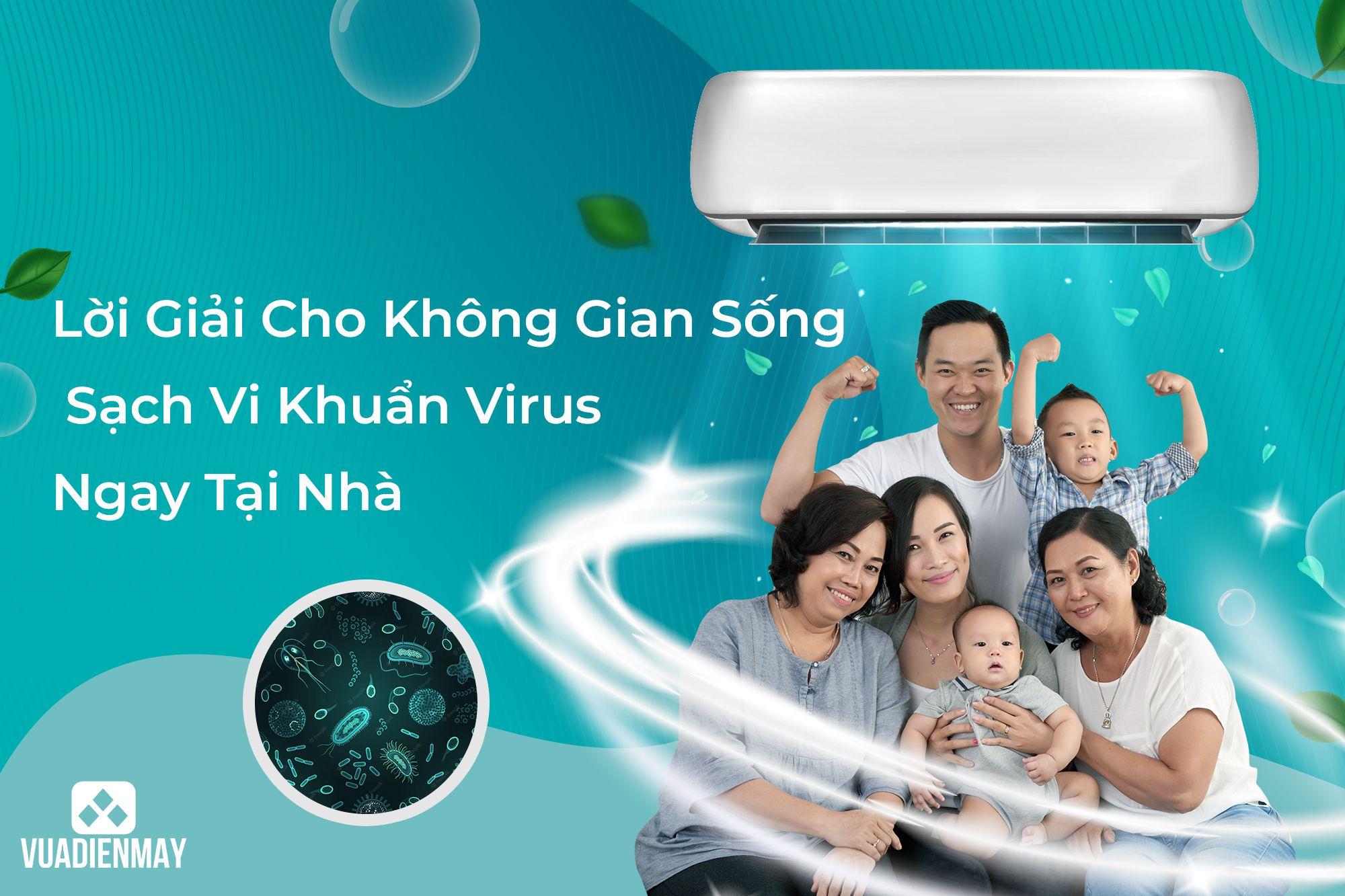 LỜI GIẢI CHO KHÔNG GIAN SỐNG SẠCH VI KHUẨN VIRUS NGAY TẠI NHÀ