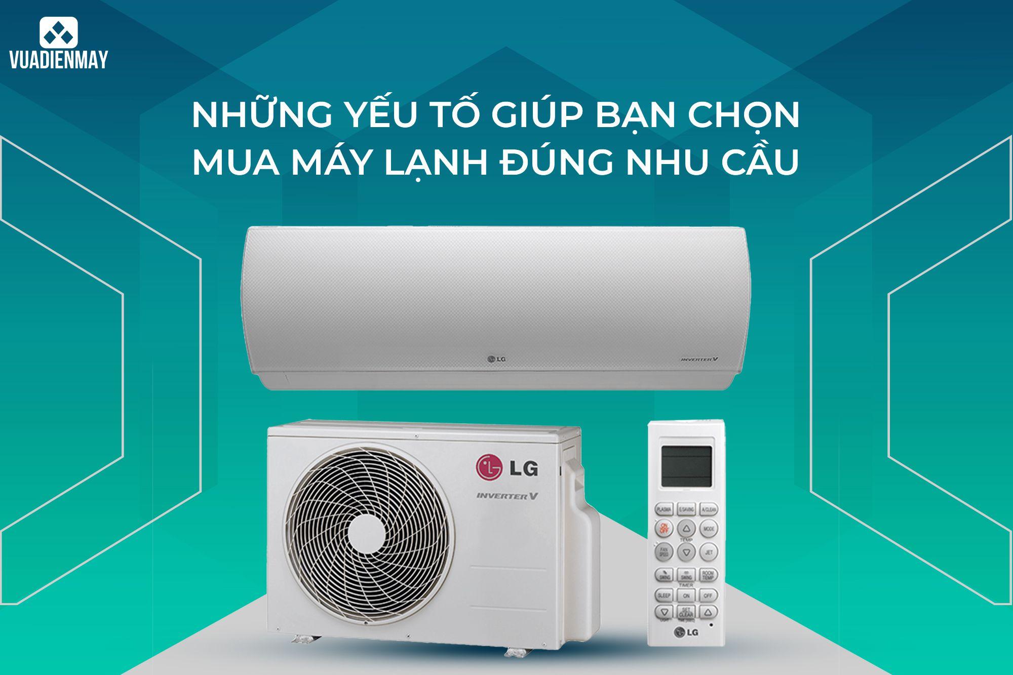 NHỮNG YẾU TỐ GIÚP BẠN CHỌN MÁY LẠNH ĐÚNG NHU CẦU