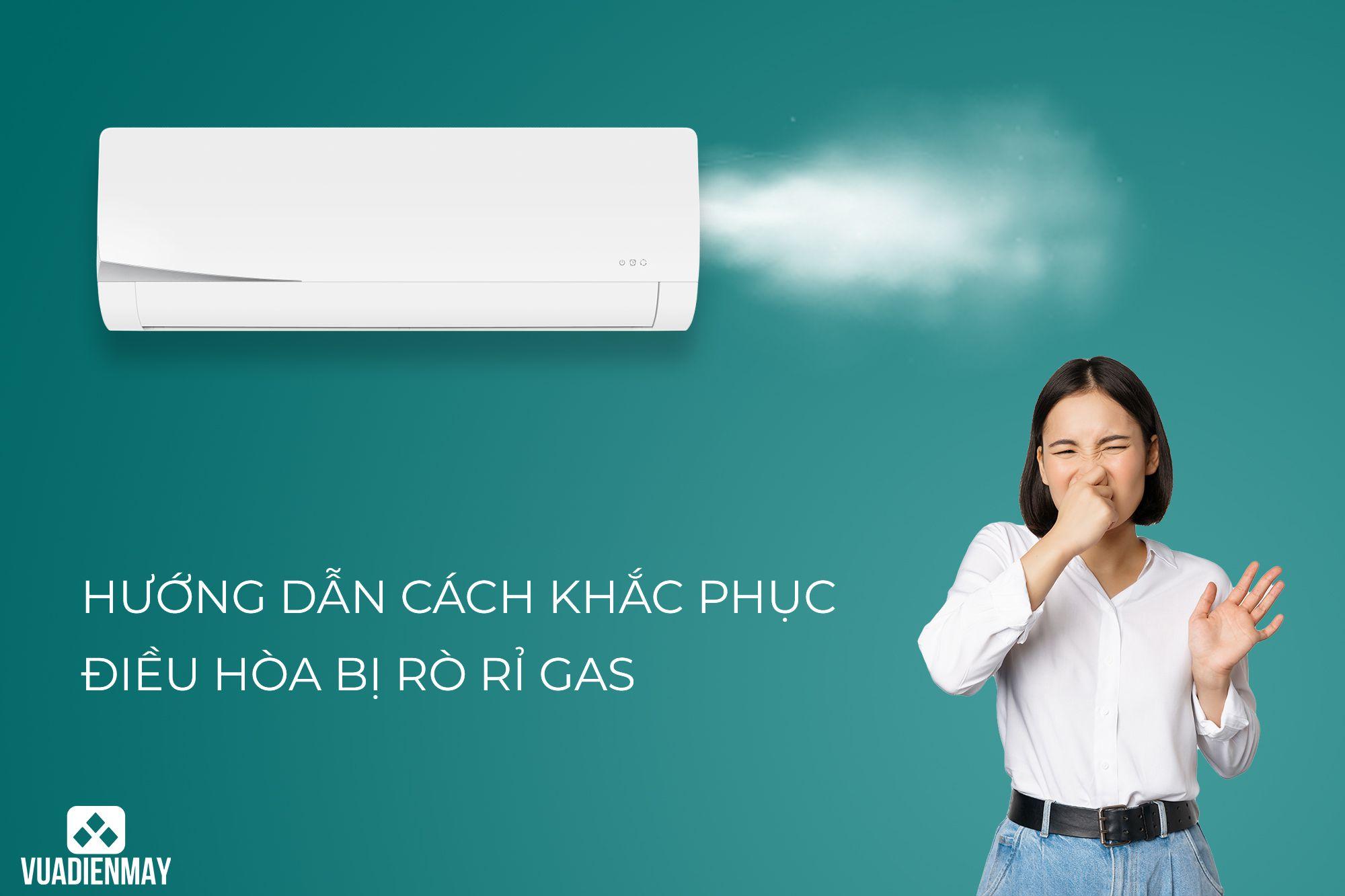 HƯỚNG DẪN CÁCH KHẮC PHỤC ĐIỀU HÒA BỊ RÒ RỈ GAS