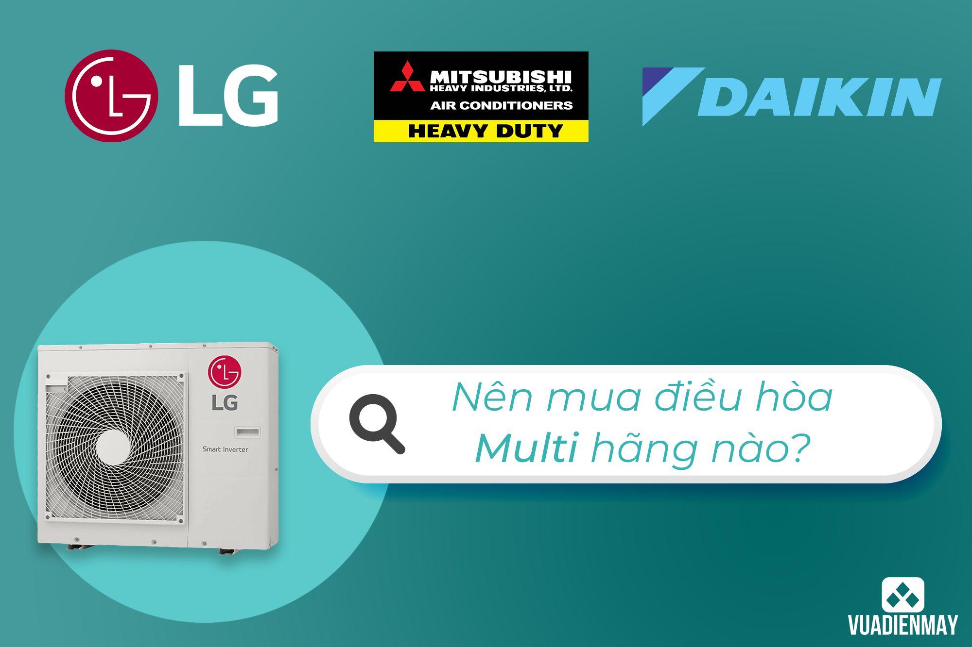 NÊN MUA ĐIỀU HÒA MULTI HÃNG NÀO CHO PHÙ HỢP? 