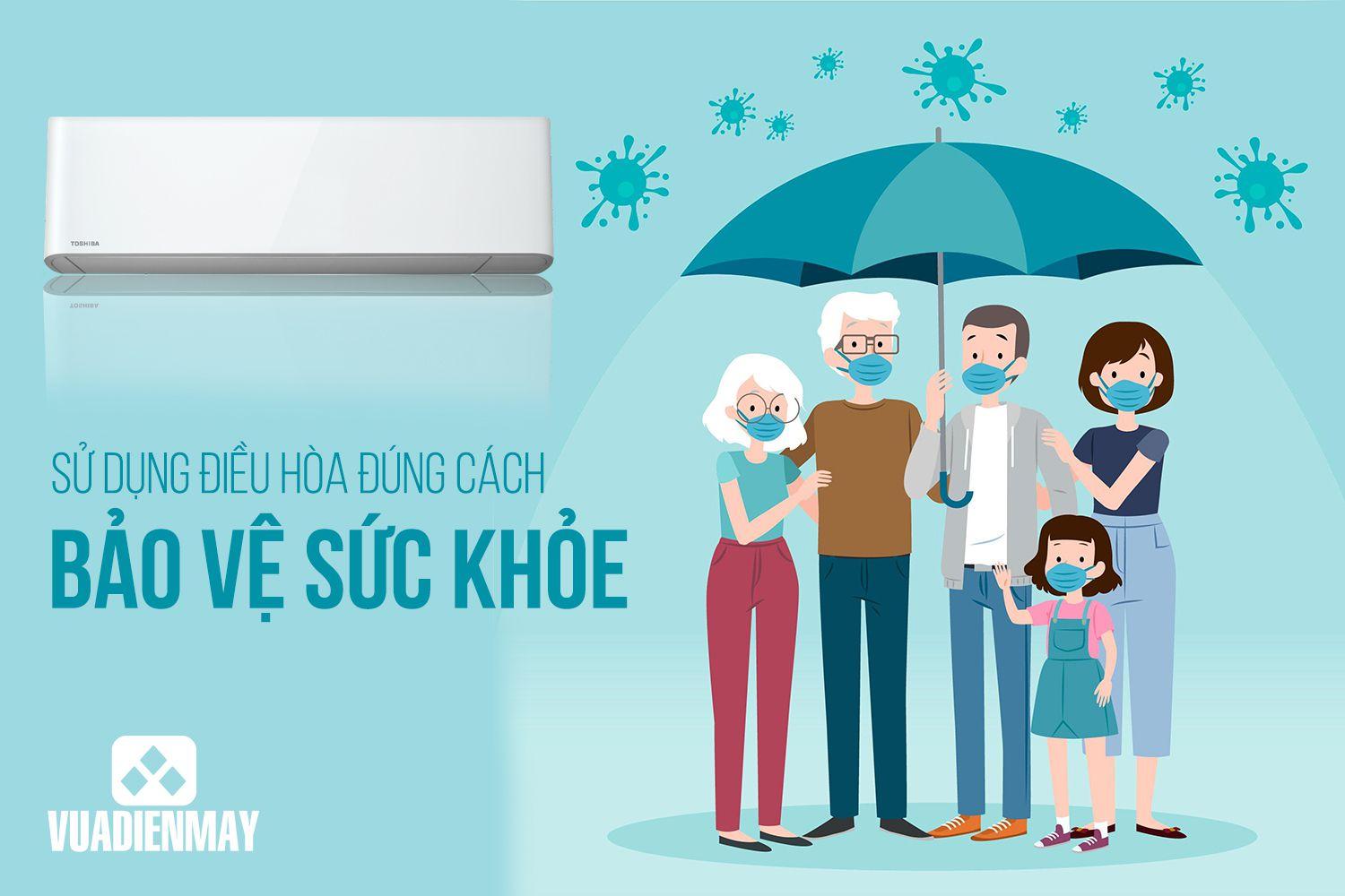 SỬ DỤNG ĐIỀU HÒA ĐÚNG CÁCH BẢO VỆ SỨC KHỎE