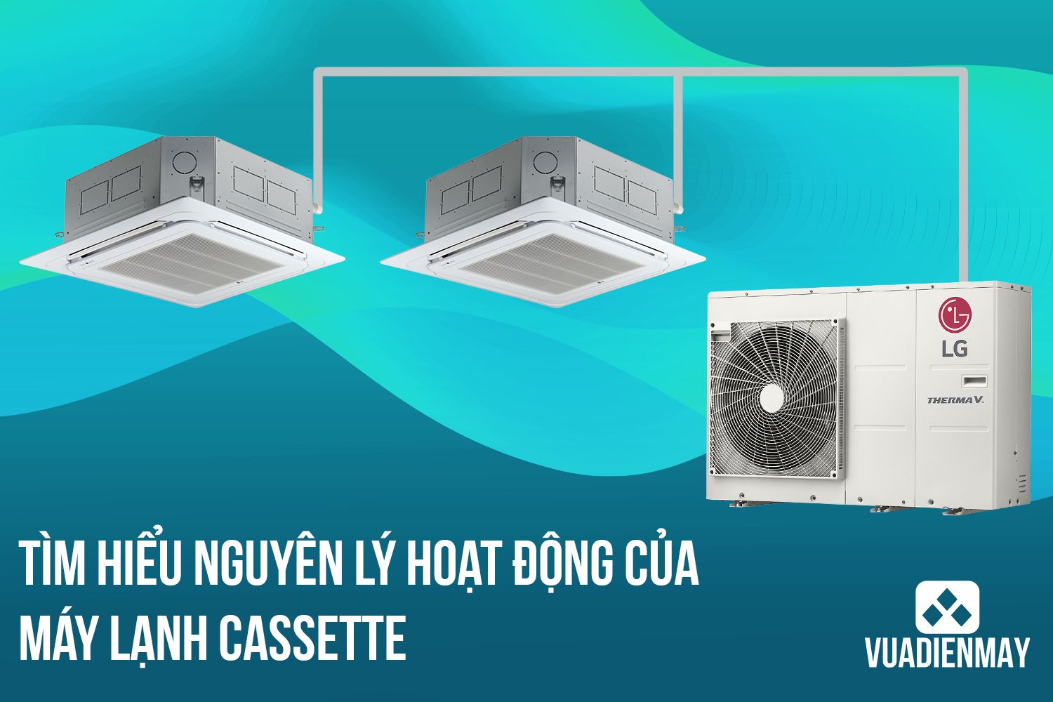 nguyên lý hoạt động của máy lạnh cassette 1