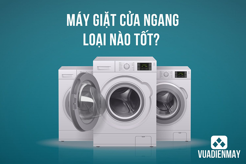 máy giặt cửa ngang loại nào tốt